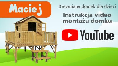 4iQ - Drewniany domek dla dzieci MACIEJ - wersja bez ślizgu - Instrukcja montażu. Drewniany domek ogrodowe dla dzieci